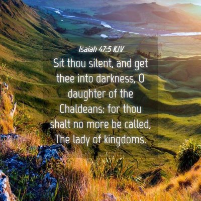 Picture 04 - Isaiah 47:5 KJV - Sit thou silent, and get thee into darkness, O - Bible Verse Picture