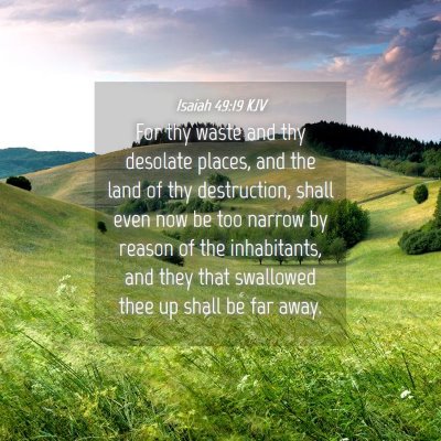 Picture 04 - Isaiah 49:19 KJV - For thy waste and thy desolate places, and the - Bible Verse Picture