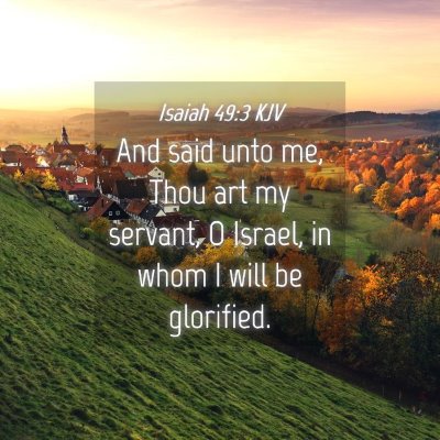 Picture 04 - Isaiah 49:3 KJV - And said unto me, Thou art my servant, O Israel, - Bible Verse Picture