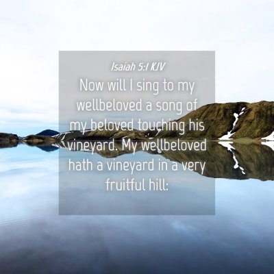 Picture 04 - Isaiah 5:1 KJV - Now will I sing to my wellbeloved a song of my - Bible Verse Picture