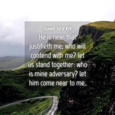 Picture 04 - Isaiah 50:8 KJV - He is near that justifieth me; who will contend - Bible Verse Picture