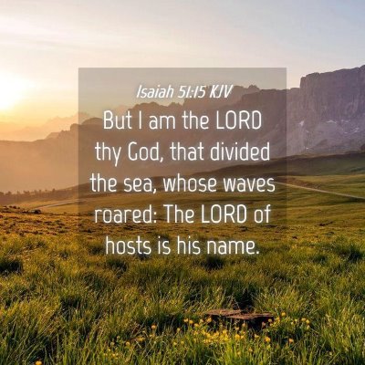 Picture 04 - Isaiah 51:15 KJV - But I am the LORD thy God, that divided the sea, - Bible Verse Picture
