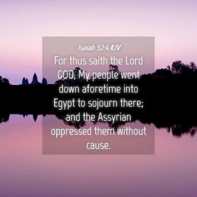 Picture 04 - Isaiah 52:4 KJV - For thus saith the Lord GOD, My people went down - Bible Verse Picture