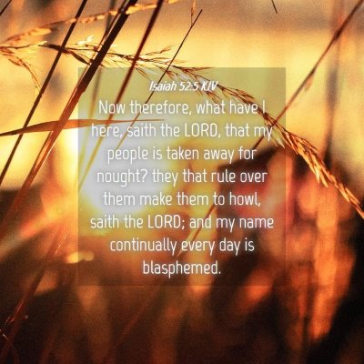 Picture 04 - Isaiah 52:5 KJV - Now therefore, what have I here, saith the LORD, - Bible Verse Picture