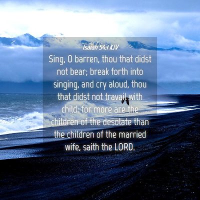 Picture 04 - Isaiah 54:1 KJV - Sing, O barren, thou that didst not bear; break - Bible Verse Picture