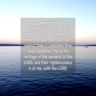 Picture 04 - Isaiah 54:17 KJV - No weapon that is formed against thee shall - Bible Verse Picture