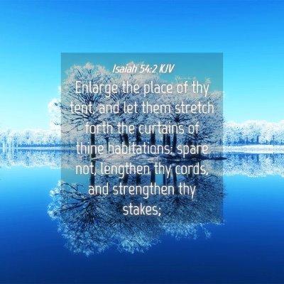 Picture 04 - Isaiah 54:2 KJV - Enlarge the place of thy tent, and let them - Bible Verse Picture