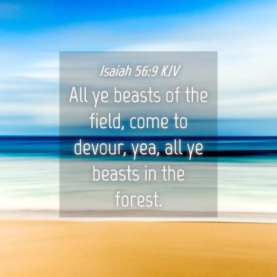 Picture 04 - Isaiah 56:9 KJV - All ye beasts of the field, come to devour, yea, - Bible Verse Picture