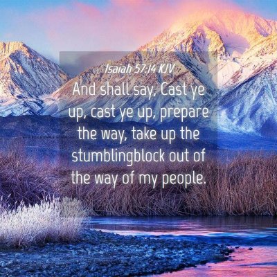 Picture 04 - Isaiah 57:14 KJV - And shall say, Cast ye up, cast ye up, prepare - Bible Verse Picture