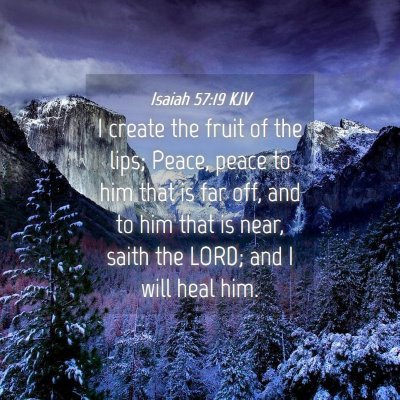 Picture 04 - Isaiah 57:19 KJV - I create the fruit of the lips; Peace, peace to - Bible Verse Picture