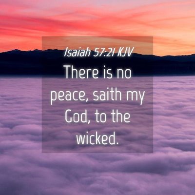 Picture 04 - Isaiah 57:21 KJV - There is no peace, saith my God, to the - Bible Verse Picture