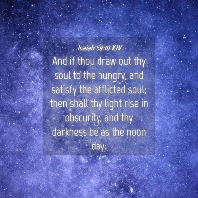 Picture 04 - Isaiah 58:10 KJV - And if thou draw out thy soul to the hungry, and - Bible Verse Picture