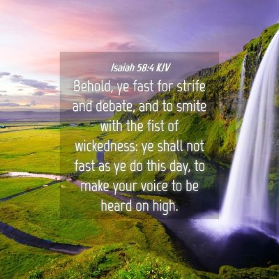 Picture 04 - Isaiah 58:4 KJV - Behold, ye fast for strife and debate, and to - Bible Verse Picture