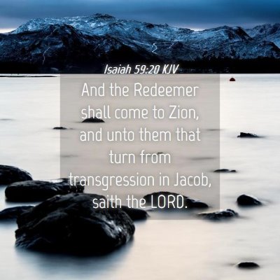 Picture 04 - Isaiah 59:20 KJV - And the Redeemer shall come to Zion, and unto - Bible Verse Picture