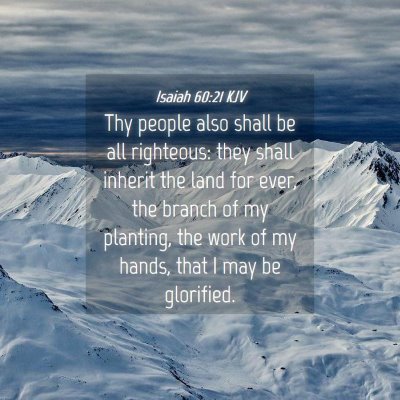 Picture 04 - Isaiah 60:21 KJV - Thy people also shall be all righteous: they - Bible Verse Picture