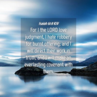 Picture 04 - Isaiah 61:8 KJV - For I the LORD love judgment, I hate robbery for - Bible Verse Picture