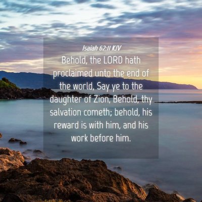 Picture 04 - Isaiah 62:11 KJV - Behold, the LORD hath proclaimed unto the end of - Bible Verse Picture