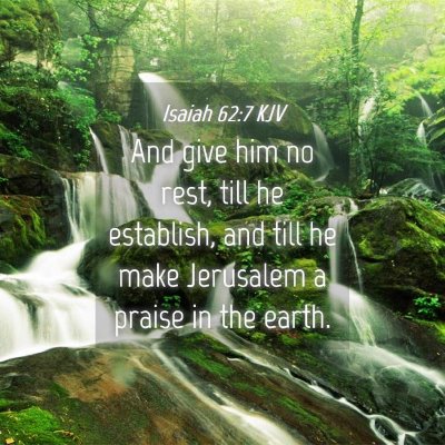 Picture 04 - Isaiah 62:7 KJV - And give him no rest, till he establish, and till - Bible Verse Picture