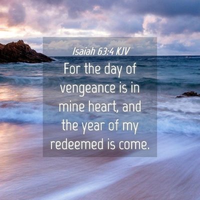 Picture 04 - Isaiah 63:4 KJV - For the day of vengeance is in mine heart, and - Bible Verse Picture