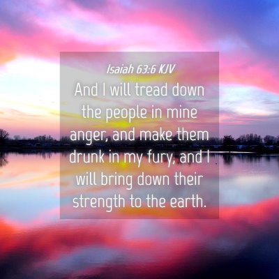 Picture 04 - Isaiah 63:6 KJV - And I will tread down the people in mine anger, - Bible Verse Picture
