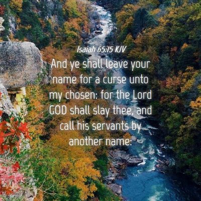 Picture 04 - Isaiah 65:15 KJV - And ye shall leave your name for a curse unto my - Bible Verse Picture