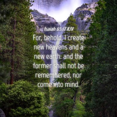 Picture 04 - Isaiah 65:17 KJV - For, behold, I create new heavens and a new - Bible Verse Picture