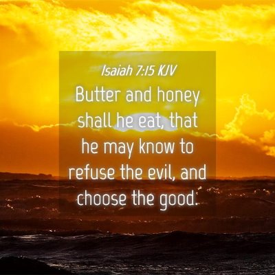 Picture 04 - Isaiah 7:15 KJV - Butter and honey shall he eat, that he may know - Bible Verse Picture
