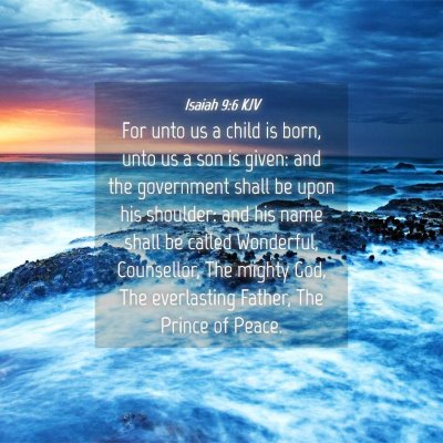 Picture 04 - Isaiah 9:6 KJV - For unto us a child is born, unto us a son is - Bible Verse Picture