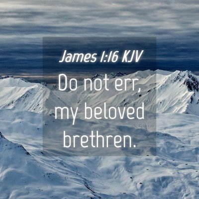Picture 04 - James 1:16 KJV - Do not err, my beloved - Bible Verse Picture