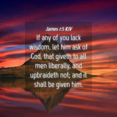Picture 04 - James 1:5 KJV - If any of you lack wisdom, let him ask of God, - Bible Verse Picture