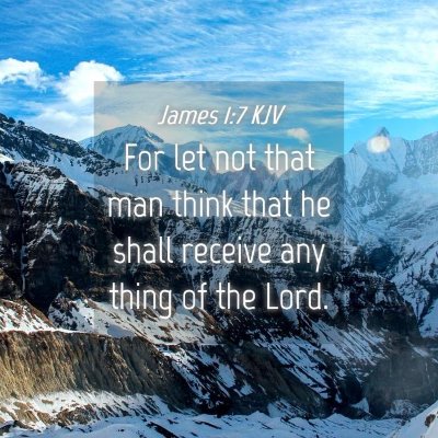 Picture 04 - James 1:7 KJV - For let not that man think that he shall receive - Bible Verse Picture