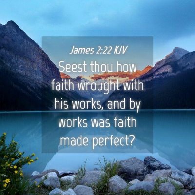 Picture 04 - James 2:22 KJV - Seest thou how faith wrought with his works, and - Bible Verse Picture