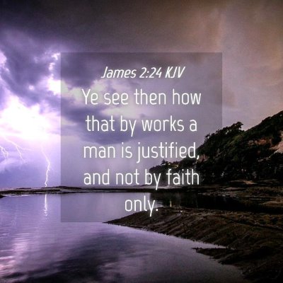 Picture 04 - James 2:24 KJV - Ye see then how that by works a man is justified, - Bible Verse Picture