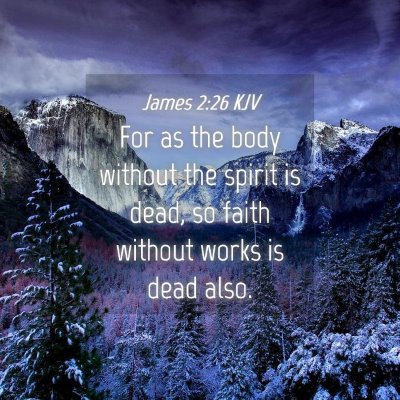 Picture 04 - James 2:26 KJV - For as the body without the spirit is dead, so - Bible Verse Picture