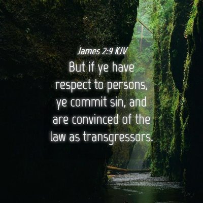 Picture 04 - James 2:9 KJV - But if ye have respect to persons, ye commit sin, - Bible Verse Picture