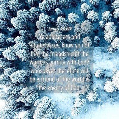 Picture 04 - James 4:4 KJV - Ye adulterers and adulteresses, know ye not that - Bible Verse Picture
