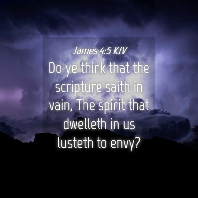 Picture 04 - James 4:5 KJV - Do ye think that the scripture saith in vain, The - Bible Verse Picture