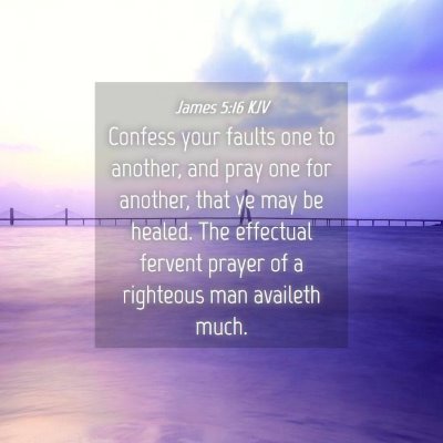 Picture 04 - James 5:16 KJV - Confess your faults one to another, and pray one - Bible Verse Picture