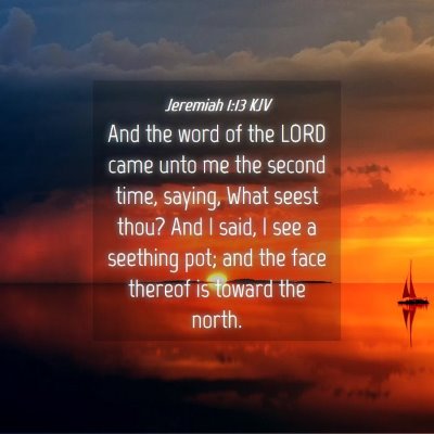 Picture 04 - Jeremiah 1:13 KJV - And the word of the LORD came unto me the second - Bible Verse Picture