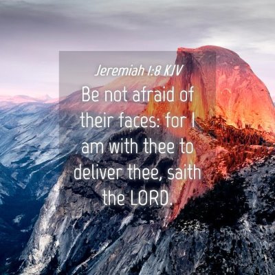 Picture 04 - Jeremiah 1:8 KJV - Be not afraid of their faces: for I am with thee - Bible Verse Picture