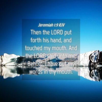 Picture 04 - Jeremiah 1:9 KJV - Then the LORD put forth his hand, and touched my - Bible Verse Picture