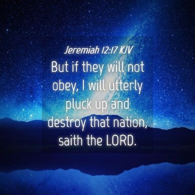 Picture 04 - Jeremiah 12:17 KJV - But if they will not obey, I will utterly pluck - Bible Verse Picture