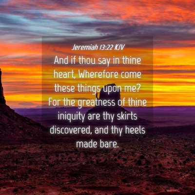 Picture 04 - Jeremiah 13:22 KJV - And if thou say in thine heart, Wherefore come - Bible Verse Picture