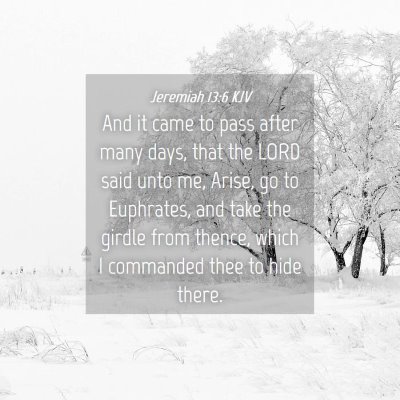 Picture 04 - Jeremiah 13:6 KJV - And it came to pass after many days, that the - Bible Verse Picture