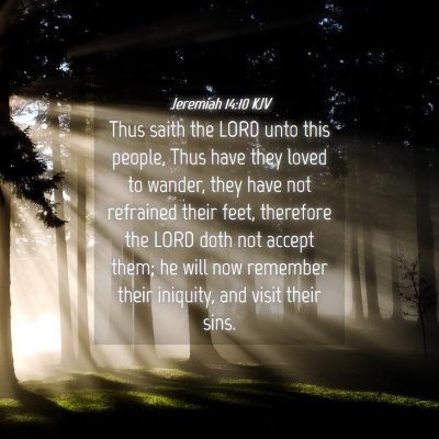 Picture 04 - Jeremiah 14:10 KJV - Thus saith the LORD unto this people, Thus have - Bible Verse Picture