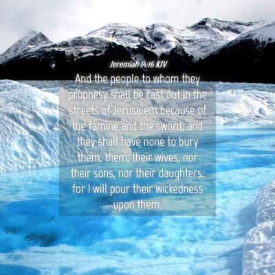Picture 04 - Jeremiah 14:16 KJV - And the people to whom they prophesy shall be - Bible Verse Picture