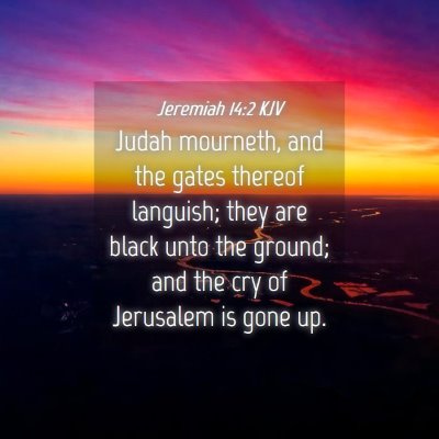 Picture 04 - Jeremiah 14:2 KJV - Judah mourneth, and the gates thereof languish; - Bible Verse Picture