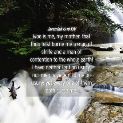 Picture 04 - Jeremiah 15:10 KJV - Woe is me, my mother, that thou hast borne me a - Bible Verse Picture