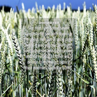 Picture 04 - Jeremiah 15:9 KJV - She that hath borne seven languisheth: she hath - Bible Verse Picture