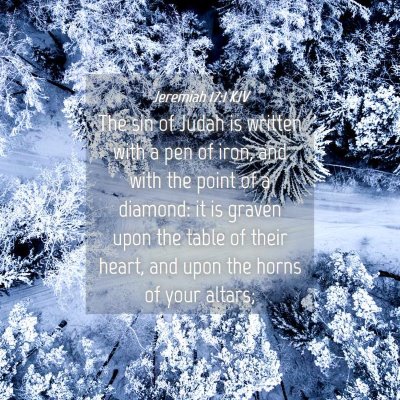 Picture 04 - Jeremiah 17:1 KJV - The sin of Judah is written with a pen of iron, - Bible Verse Picture